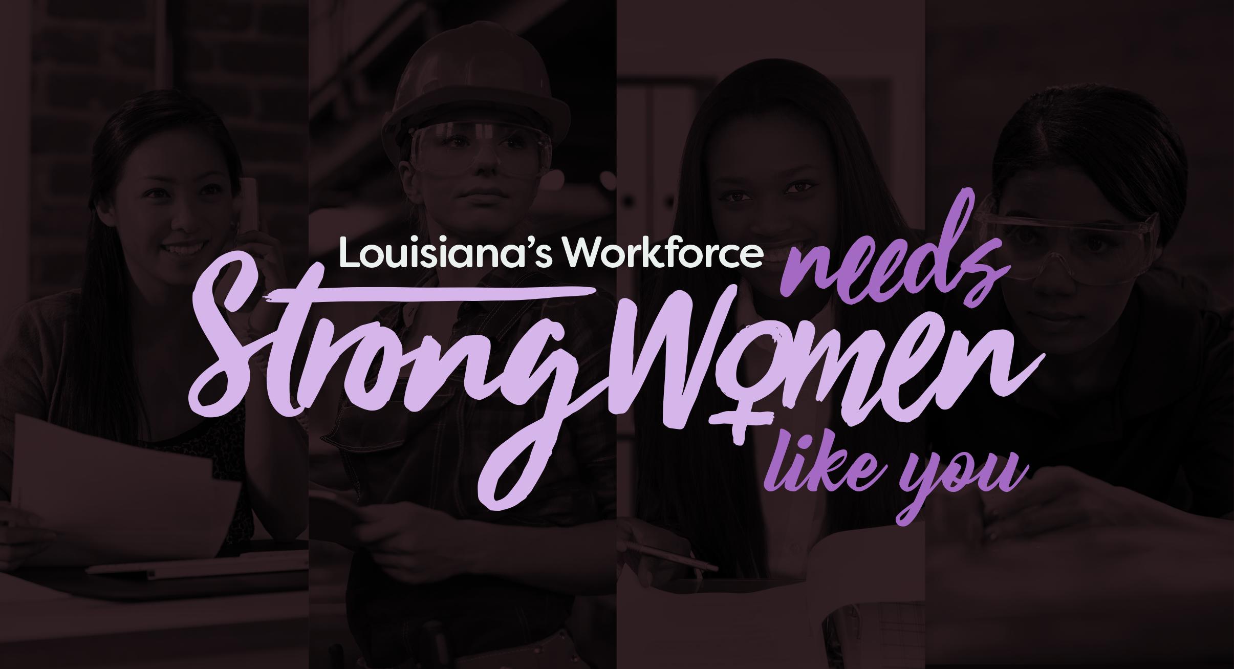 Louisiana's Workforce Needs Strong Women Like You Banner